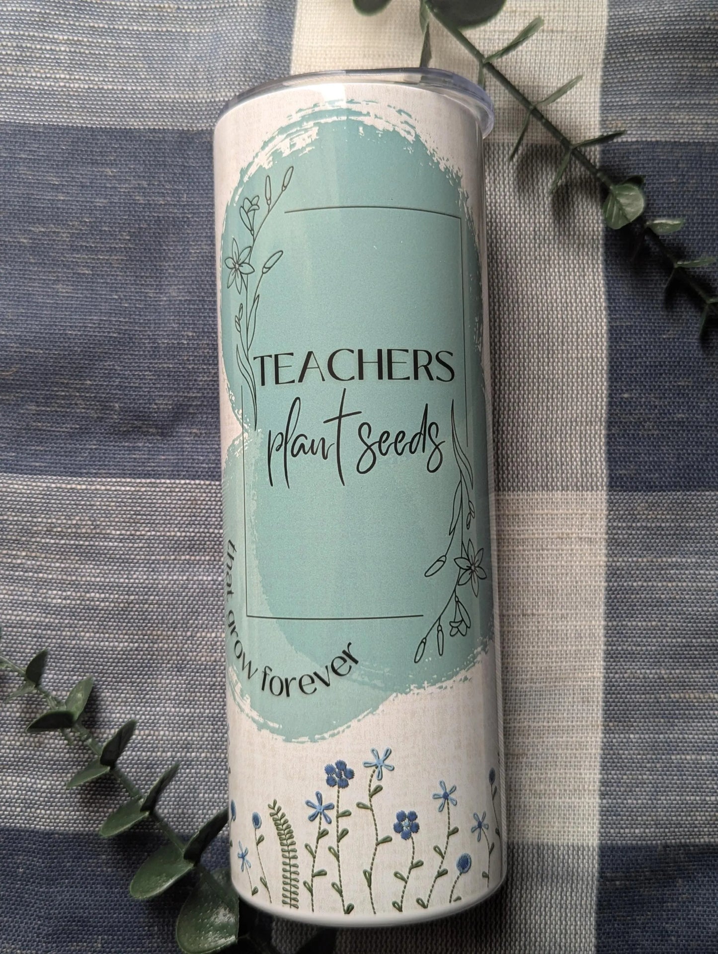 Teacher or Parapro Plant Seeds that Grow Forever | Galations 6:9 | Floral | 20oz Stainless Steel Tumbler