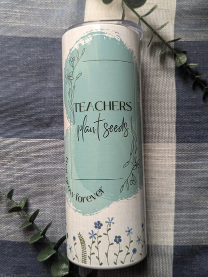 Teacher or Parapro Plant Seeds that Grow Forever | Galations 6:9 | Floral | 20oz Stainless Steel Tumbler
