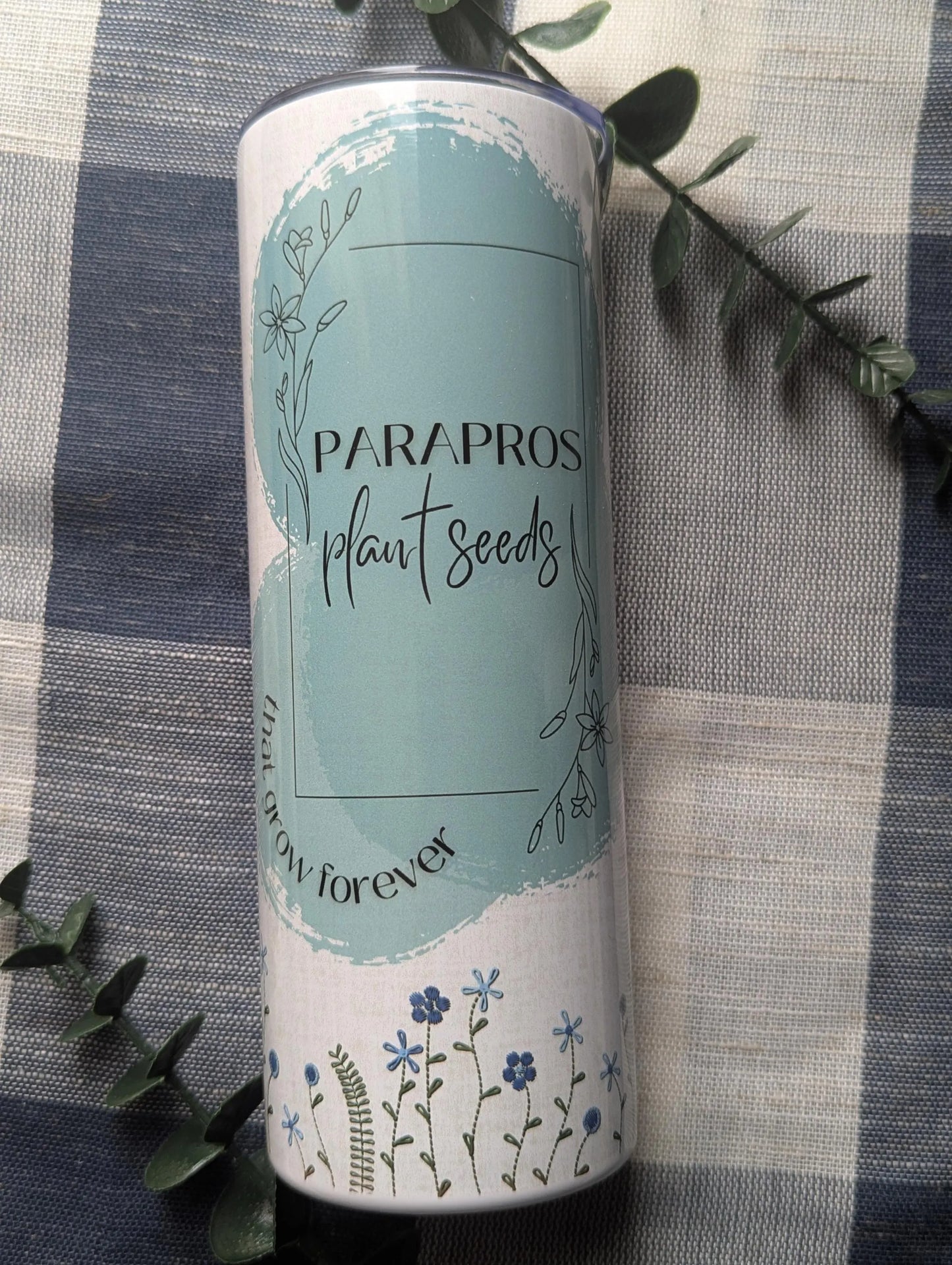 Teacher or Parapro Plant Seeds that Grow Forever | Galations 6:9 | Floral | 20oz Stainless Steel Tumbler